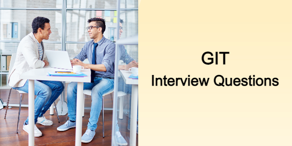 Top 45 GIT Interview Questions and Answers (2024)